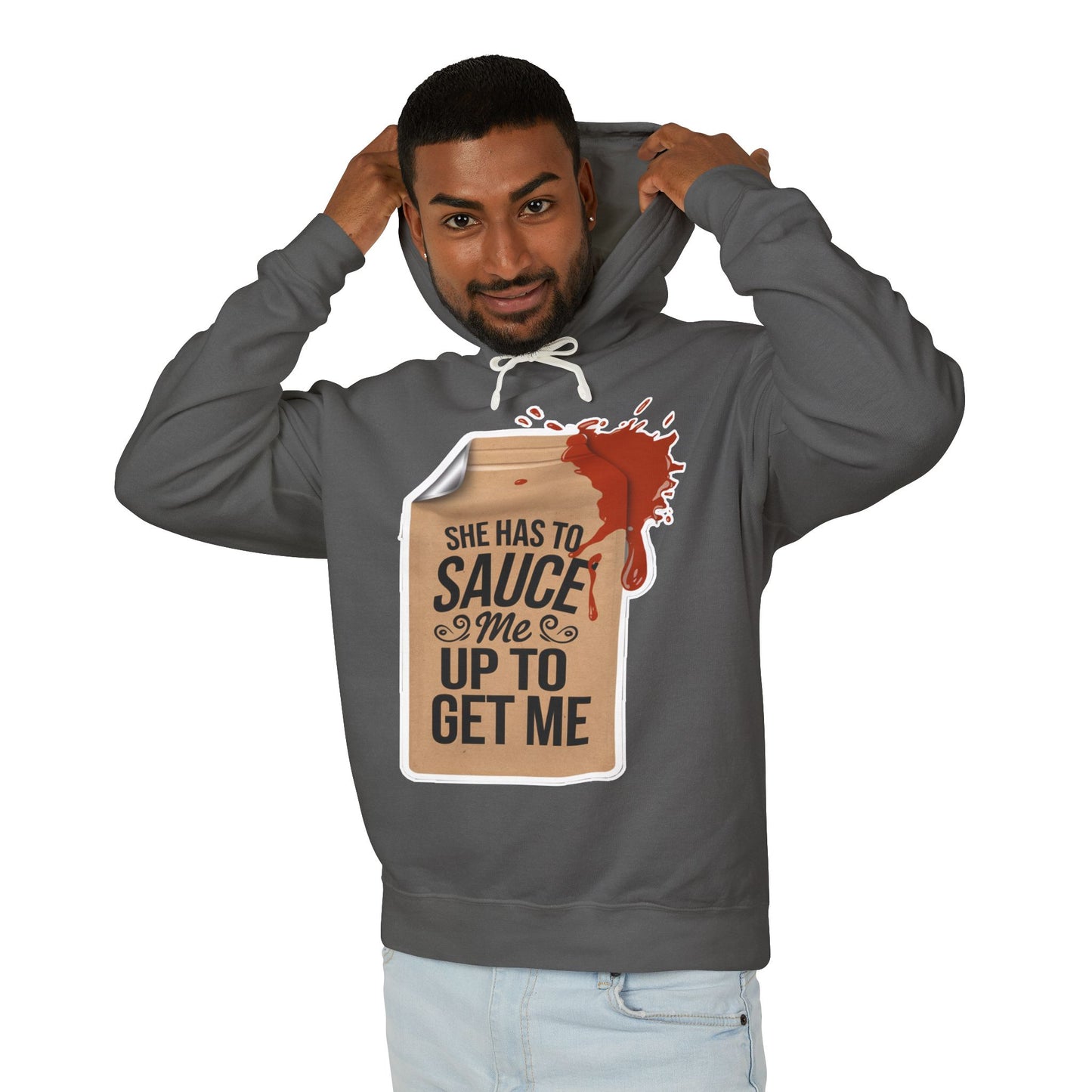 She Has To Sauce Me Up Men's Hoodie, Lightweight Hooded Sweatshirt, Funny Gift, Casual Wear, Perfect for Holidays, Cute and Comfy