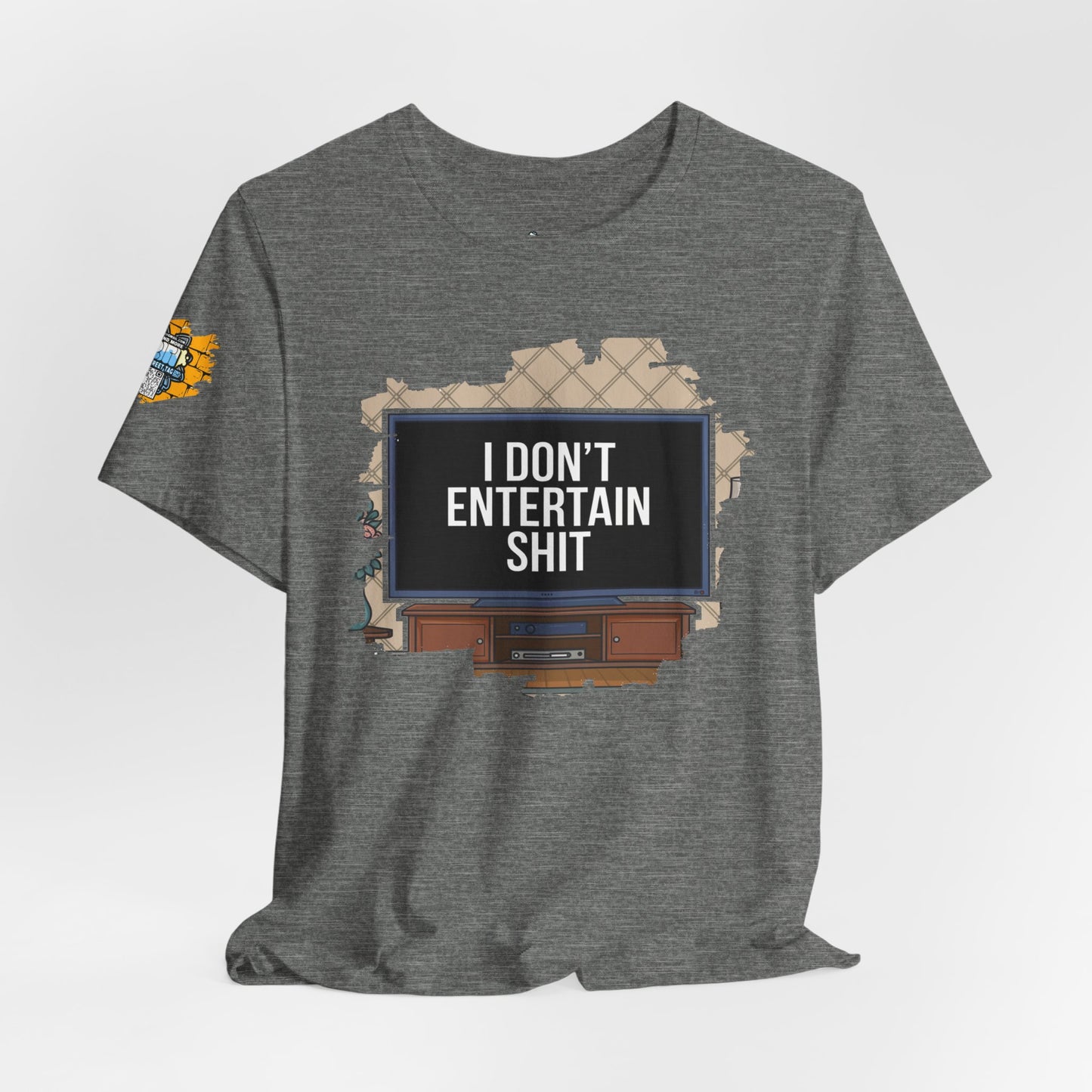 I don't entertain shit Tee