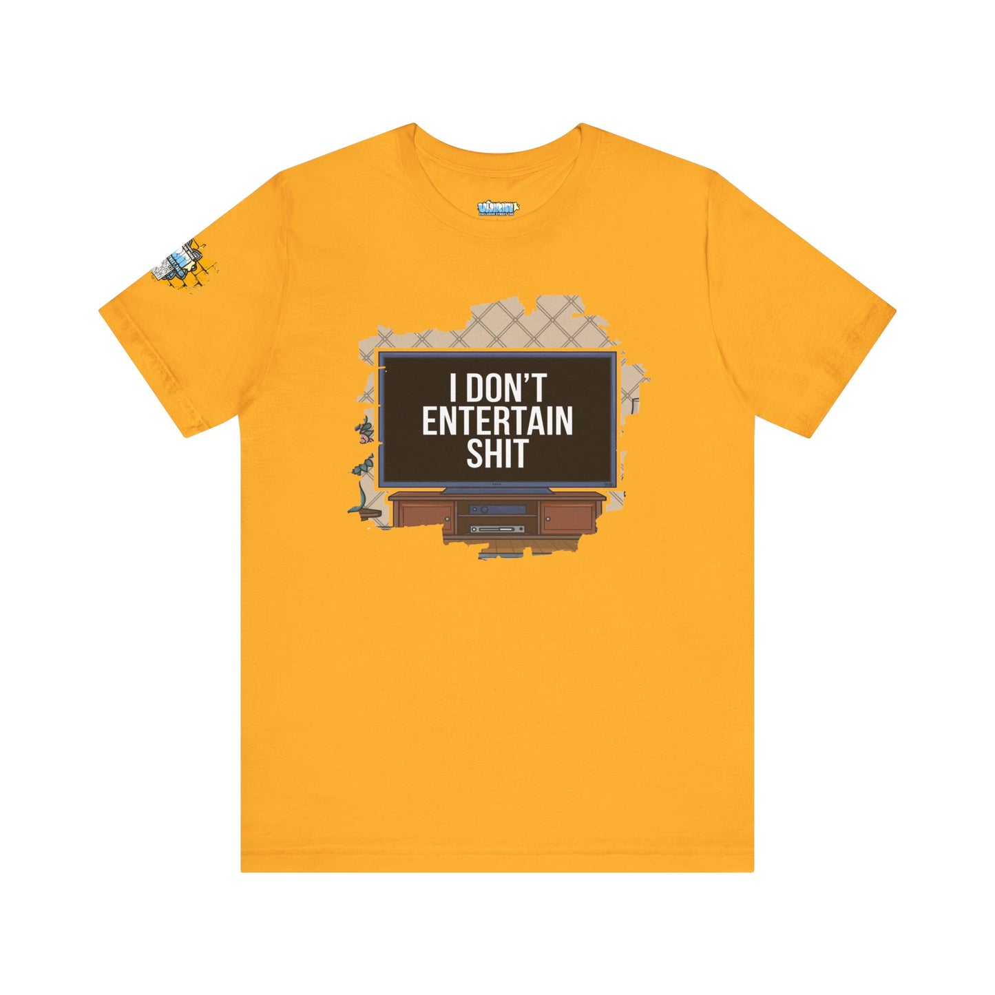 I don't entertain shit Tee