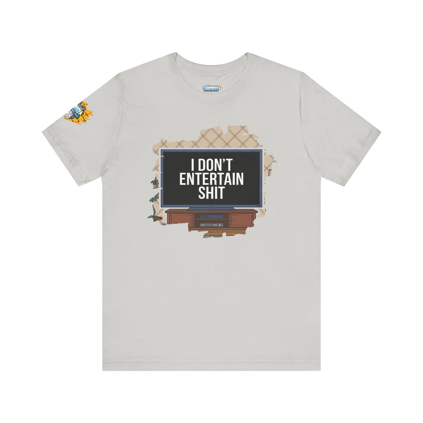 I don't entertain shit Tee