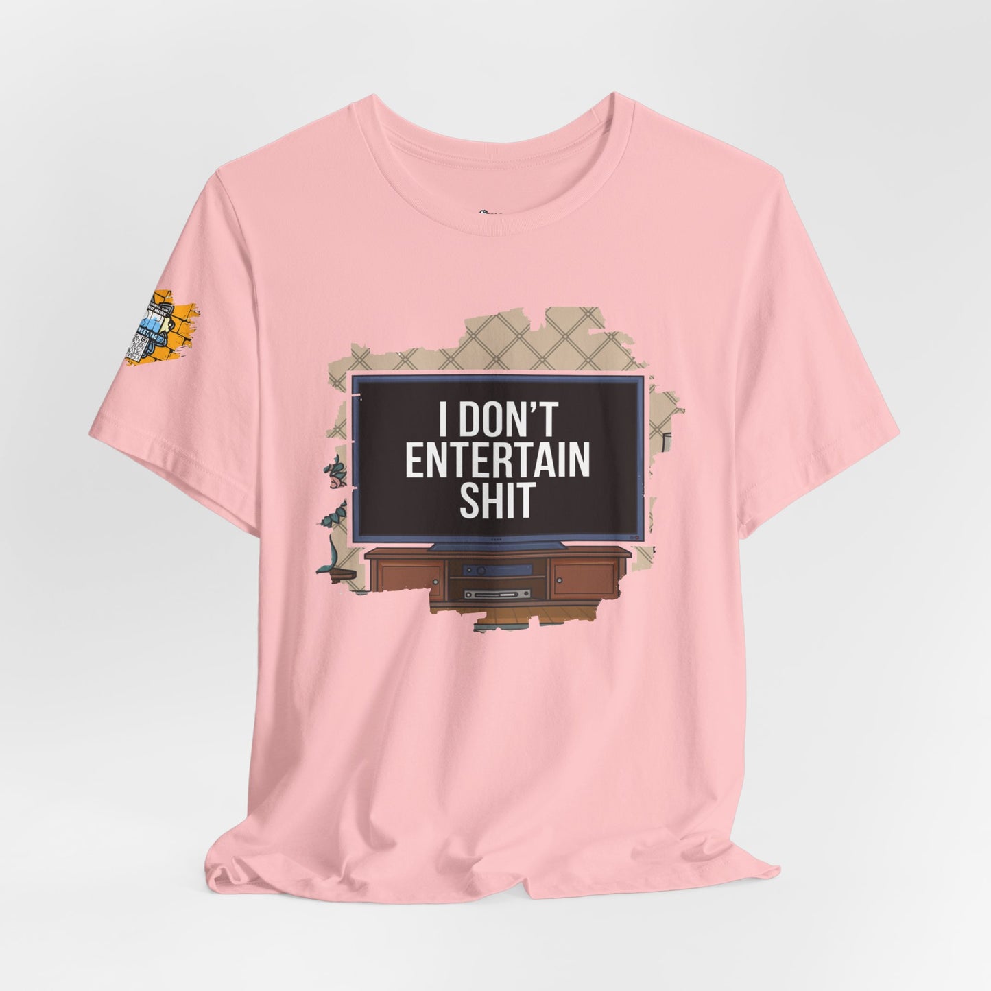 I don't entertain shit Tee