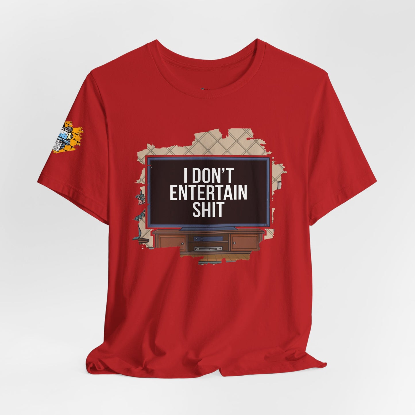 I don't entertain shit Tee