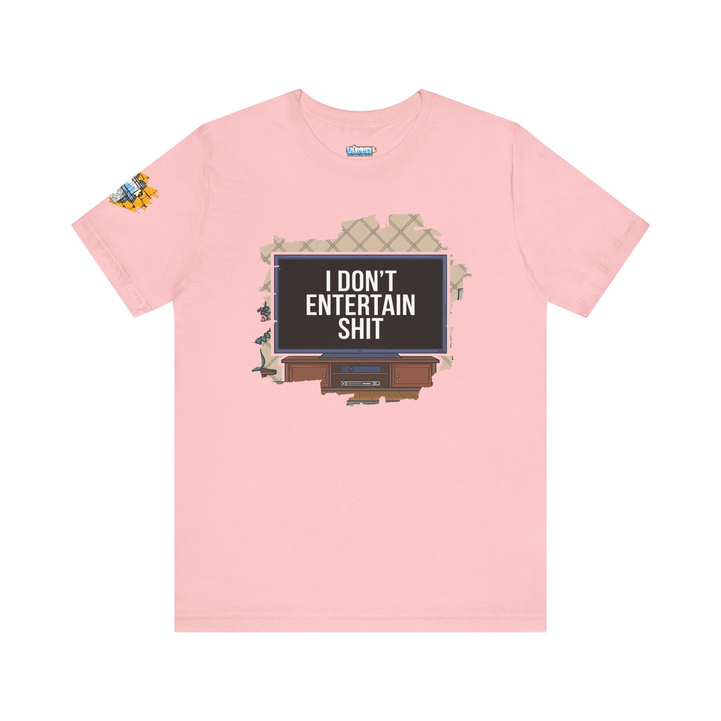 I don't entertain shit Tee