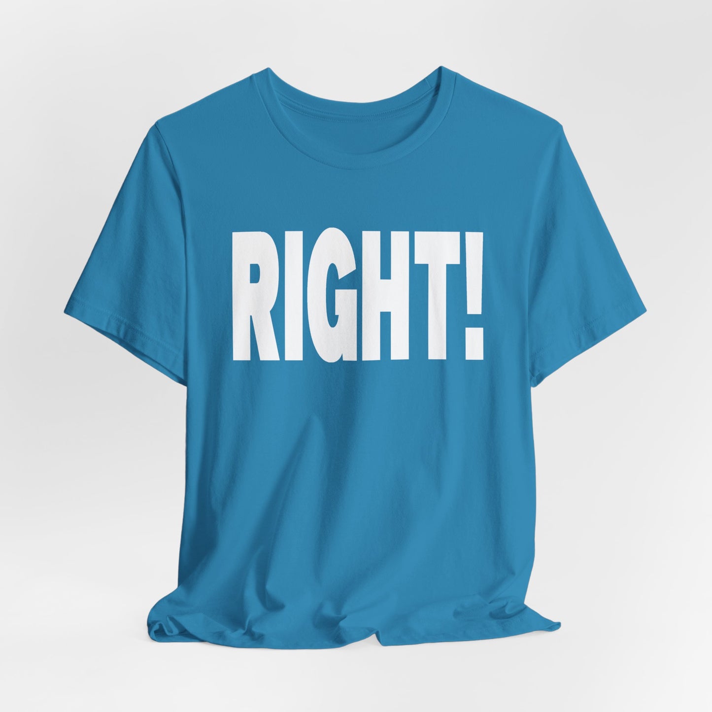 Right! Tee