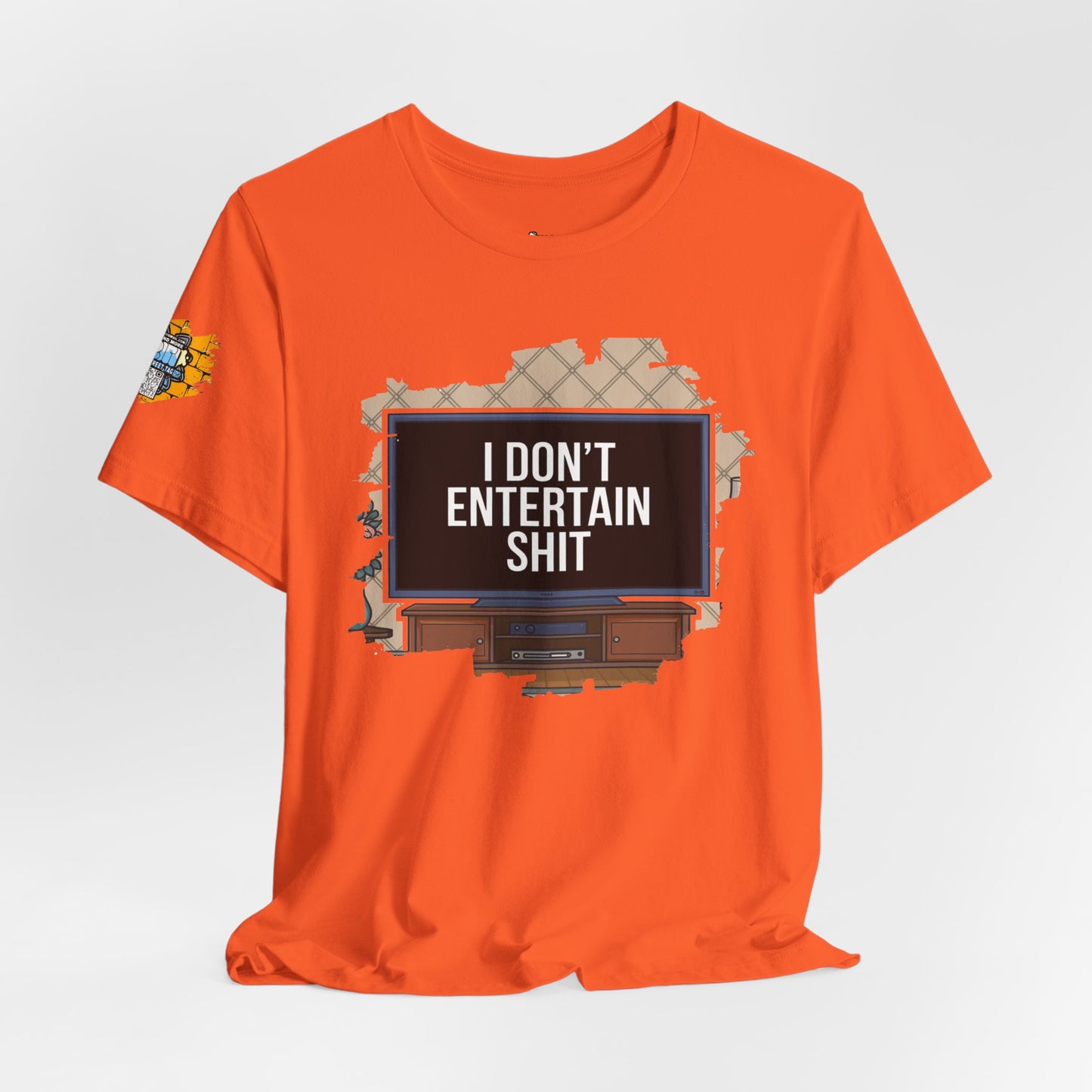 I don't entertain shit Tee