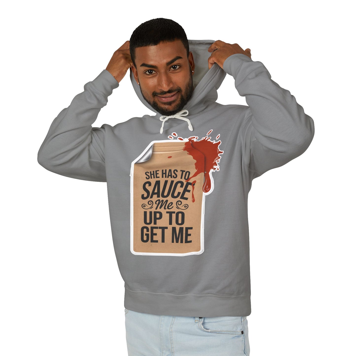 She Has To Sauce Me Up Men's Hoodie, Lightweight Hooded Sweatshirt, Funny Gift, Casual Wear, Perfect for Holidays, Cute and Comfy