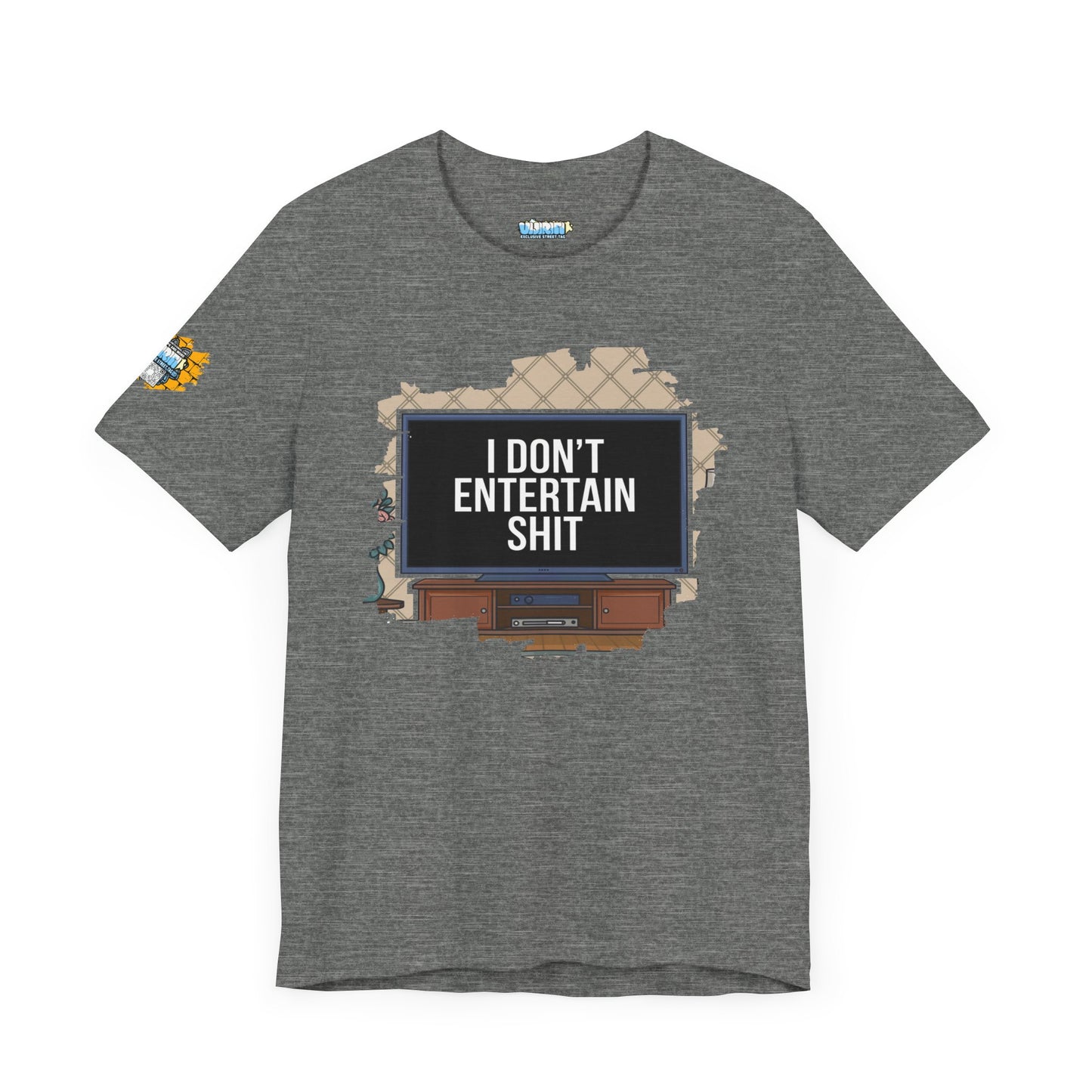 I don't entertain shit Tee