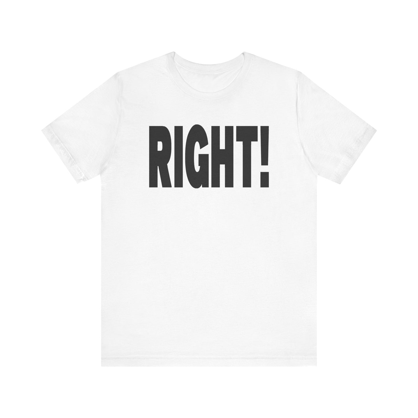 Right! Tee