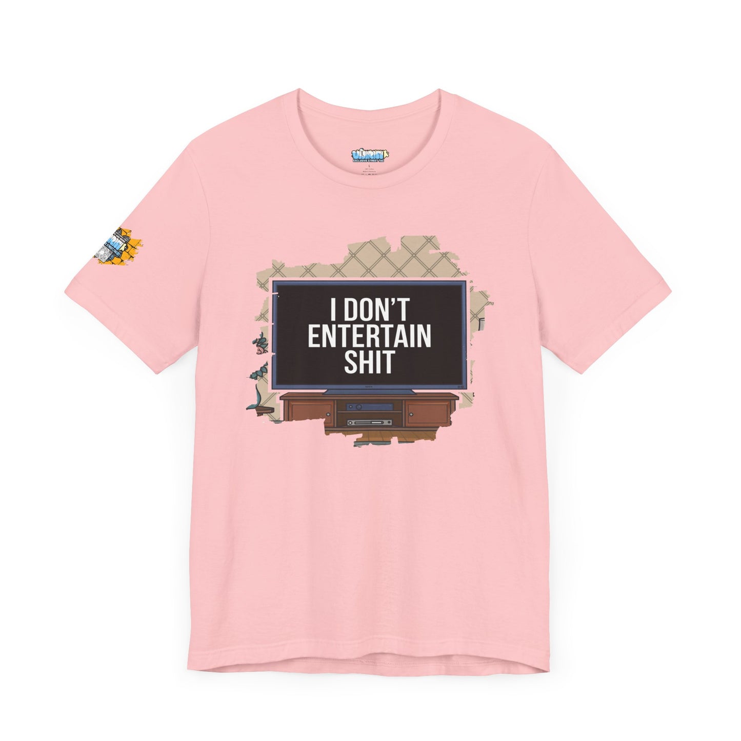 I don't entertain shit Tee