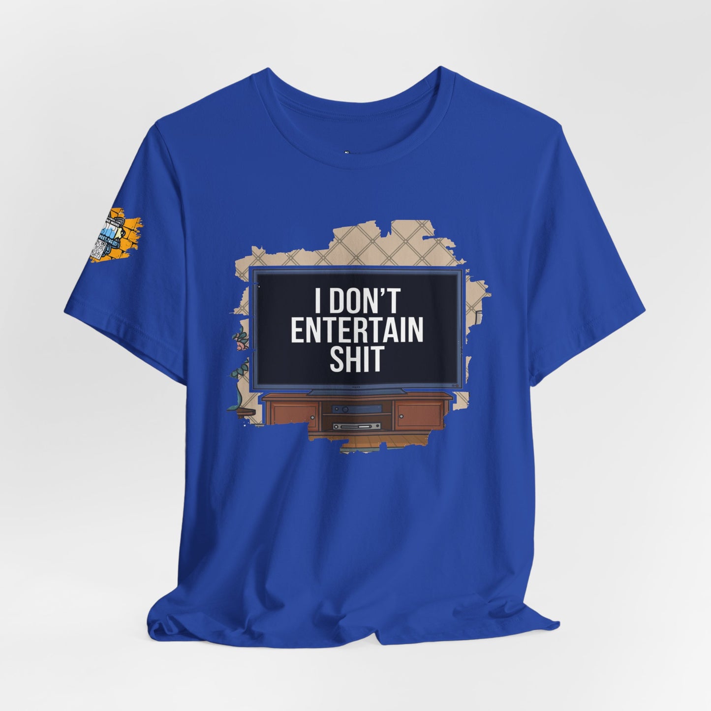 I don't entertain shit Tee