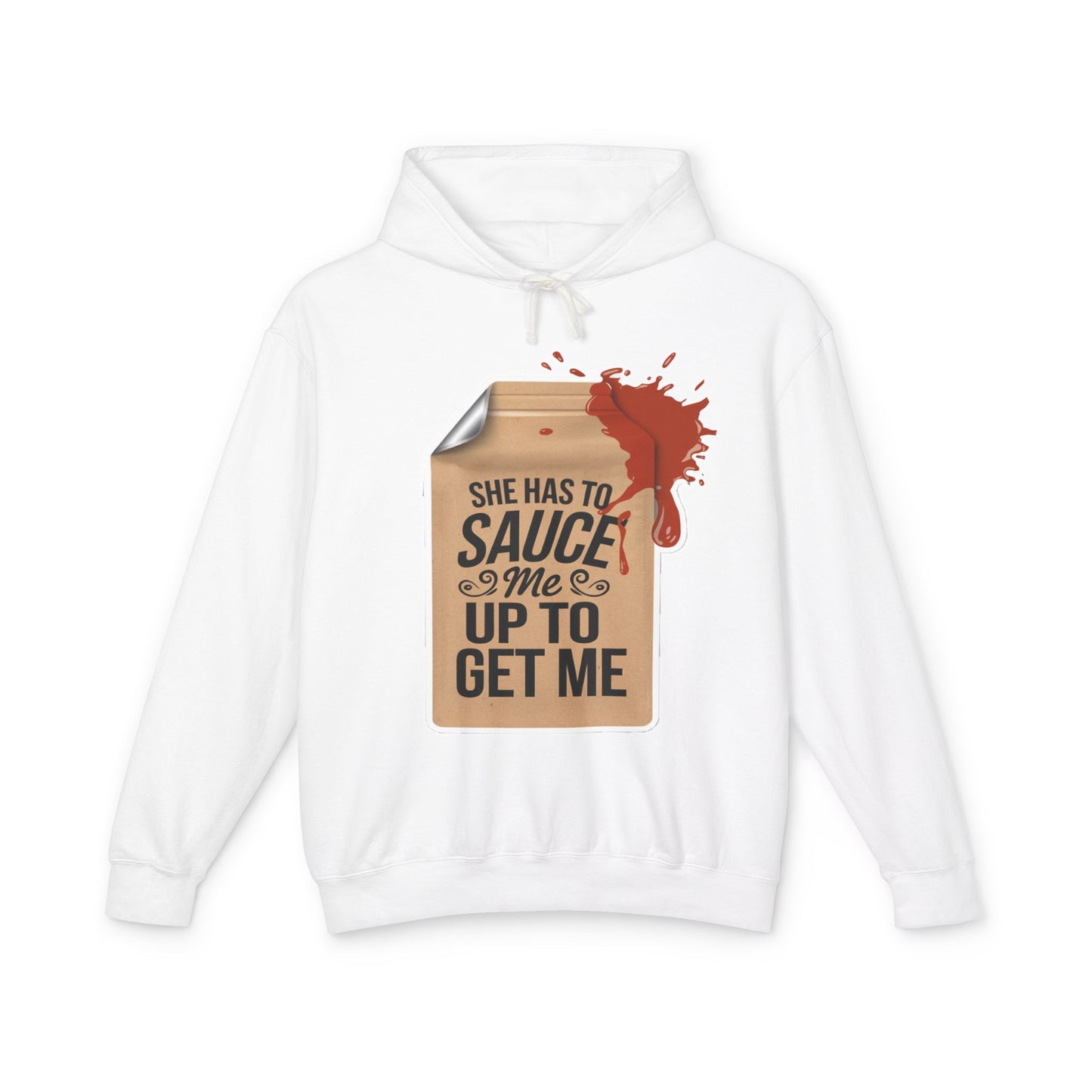 She Has To Sauce Me Up Men's Hoodie, Lightweight Hooded Sweatshirt, Funny Gift, Casual Wear, Perfect for Holidays, Cute and Comfy