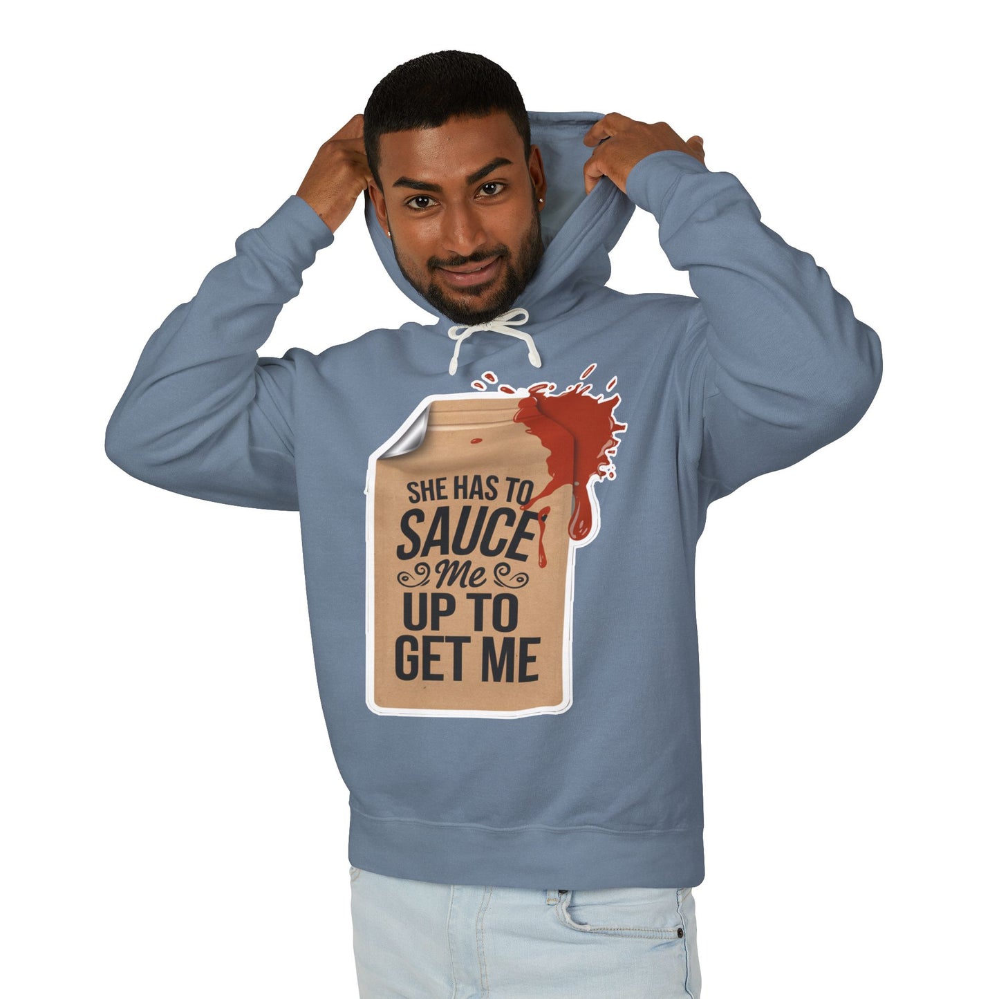 She Has To Sauce Me Up Men's Hoodie, Lightweight Hooded Sweatshirt, Funny Gift, Casual Wear, Perfect for Holidays, Cute and Comfy