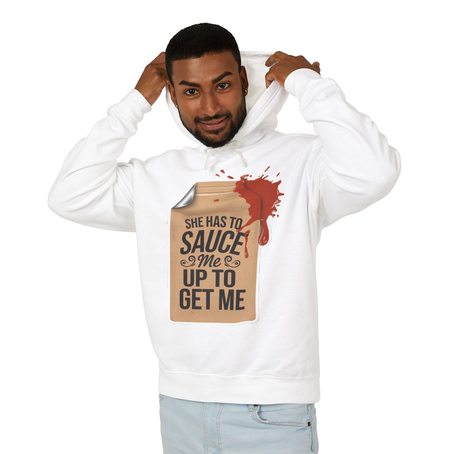 She Has To Sauce Me Up Men's Hoodie, Lightweight Hooded Sweatshirt, Funny Gift, Casual Wear, Perfect for Holidays, Cute and Comfy