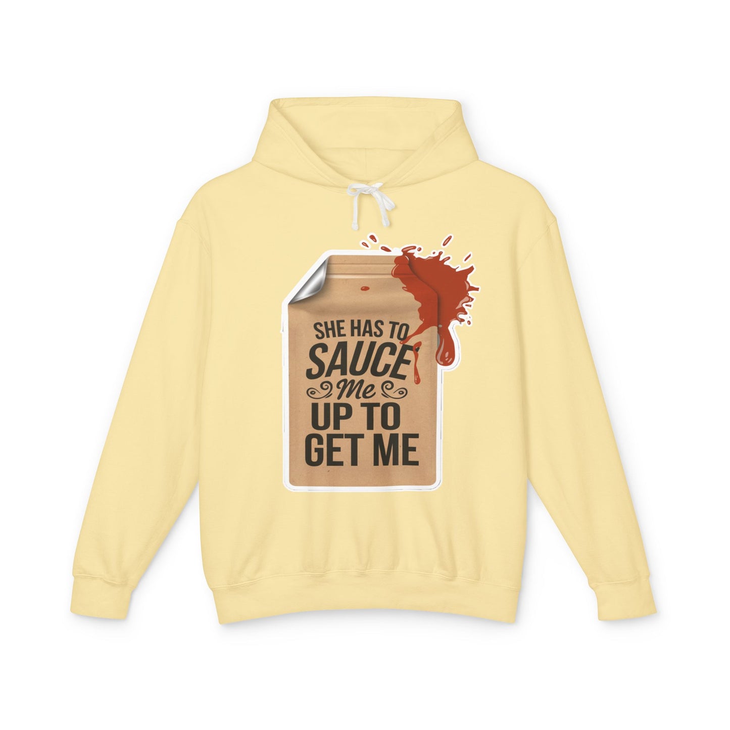 She Has To Sauce Me Up Men's Hoodie, Lightweight Hooded Sweatshirt, Funny Gift, Casual Wear, Perfect for Holidays, Cute and Comfy