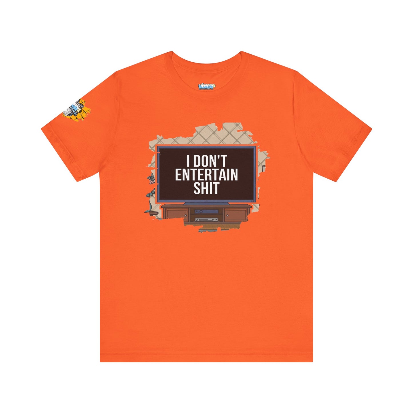I don't entertain shit Tee