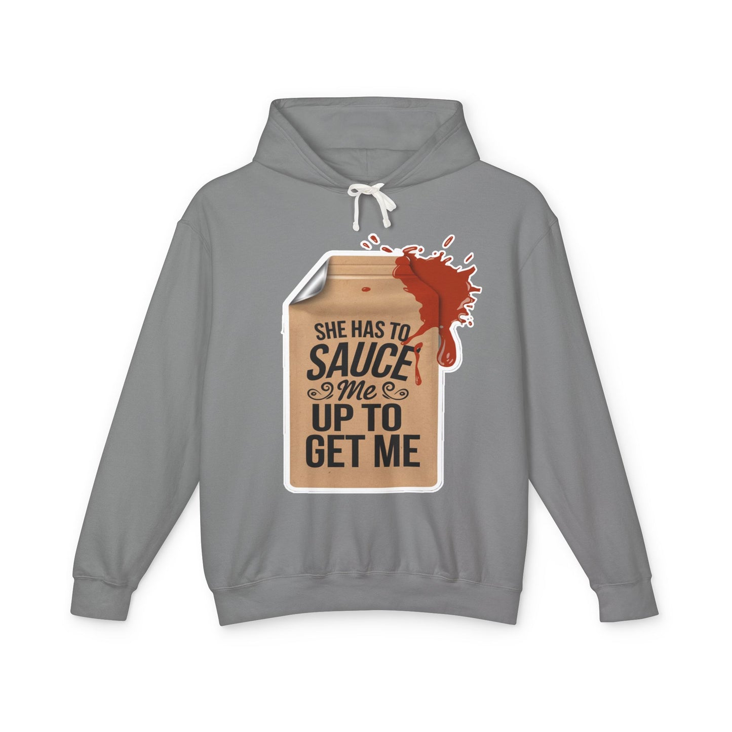 She Has To Sauce Me Up Men's Hoodie, Lightweight Hooded Sweatshirt, Funny Gift, Casual Wear, Perfect for Holidays, Cute and Comfy