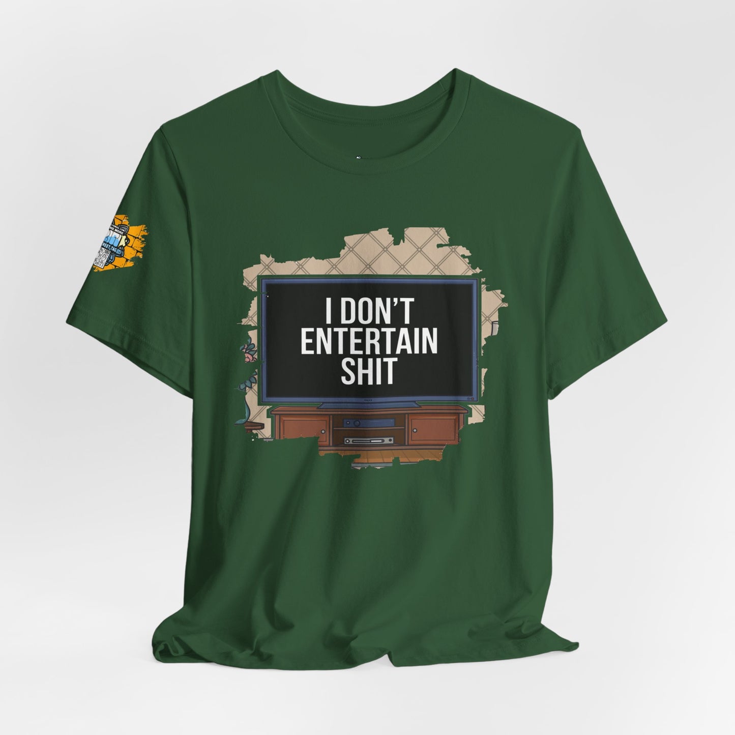 I don't entertain shit Tee