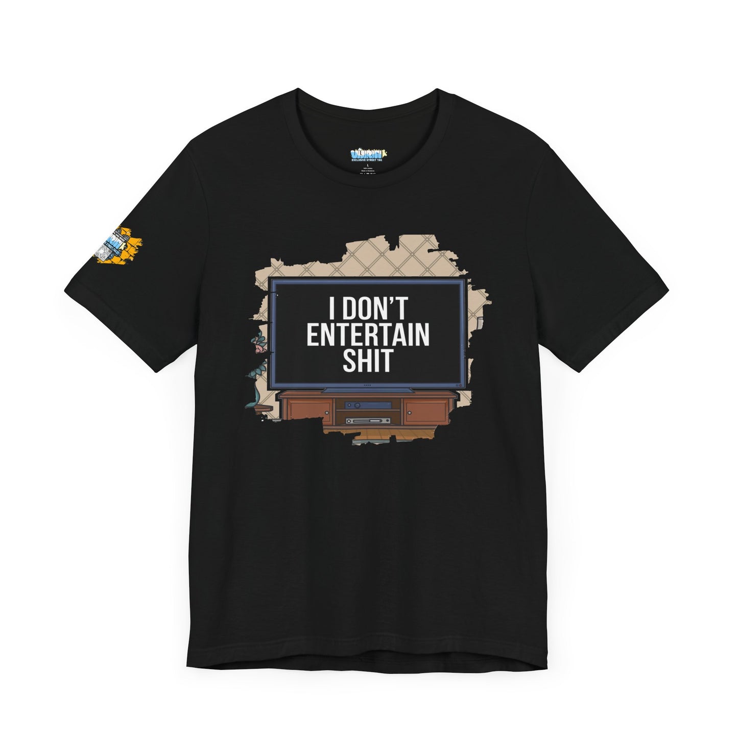 I don't entertain shit Tee