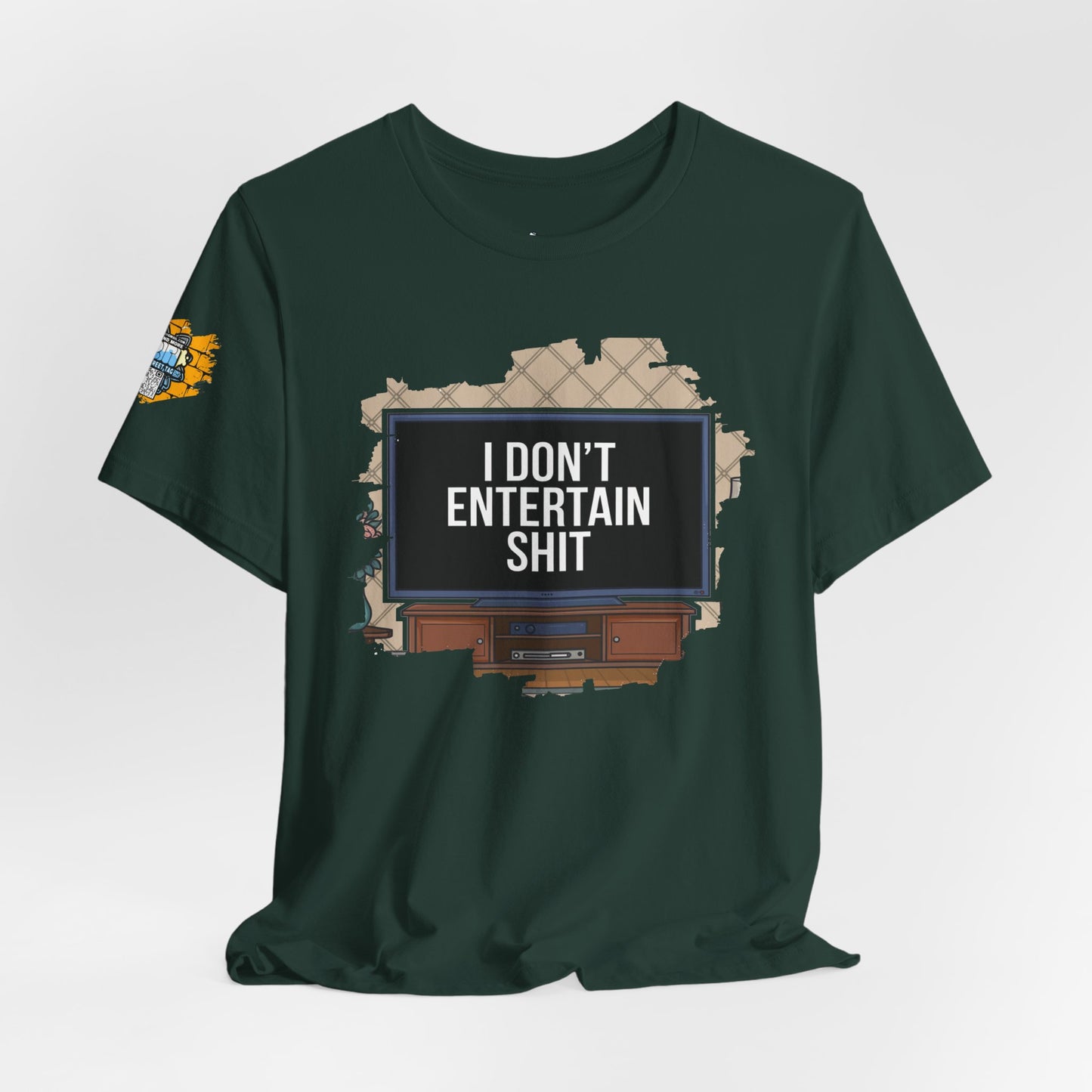 I don't entertain shit Tee