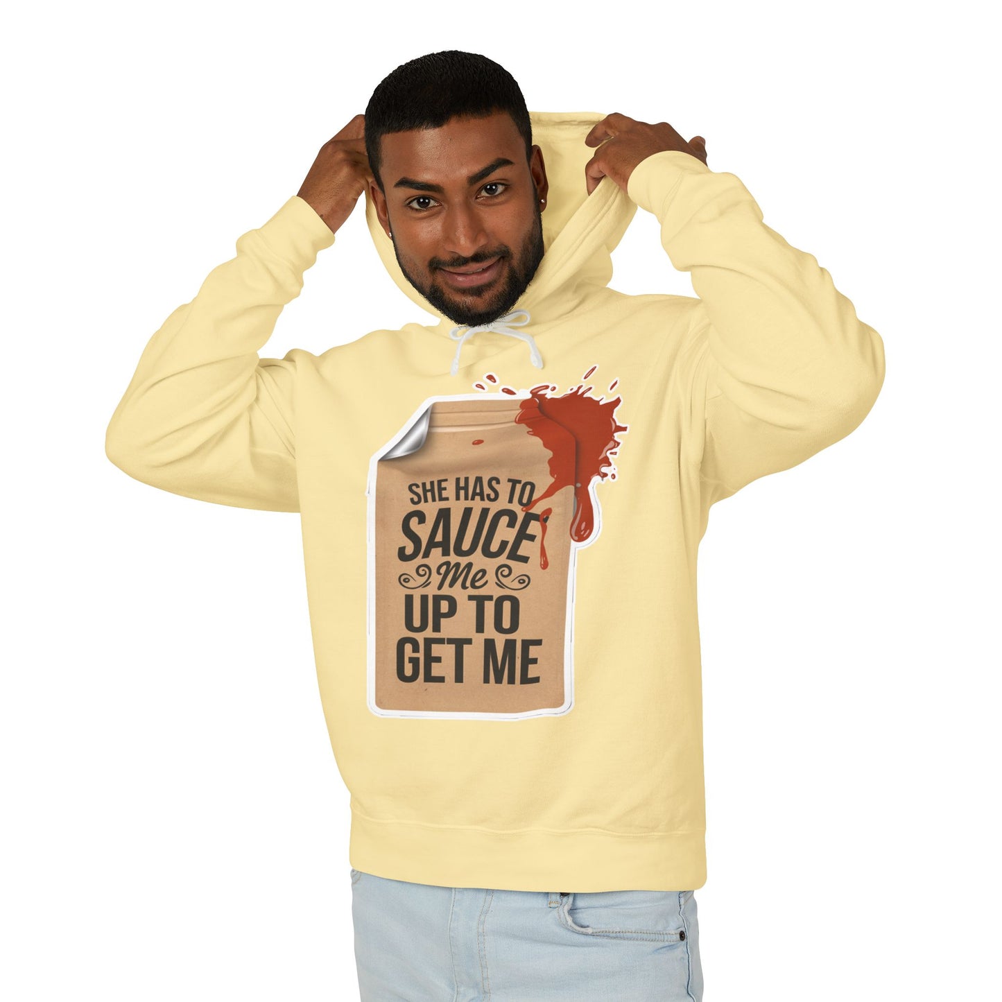 She Has To Sauce Me Up Men's Hoodie, Lightweight Hooded Sweatshirt, Funny Gift, Casual Wear, Perfect for Holidays, Cute and Comfy