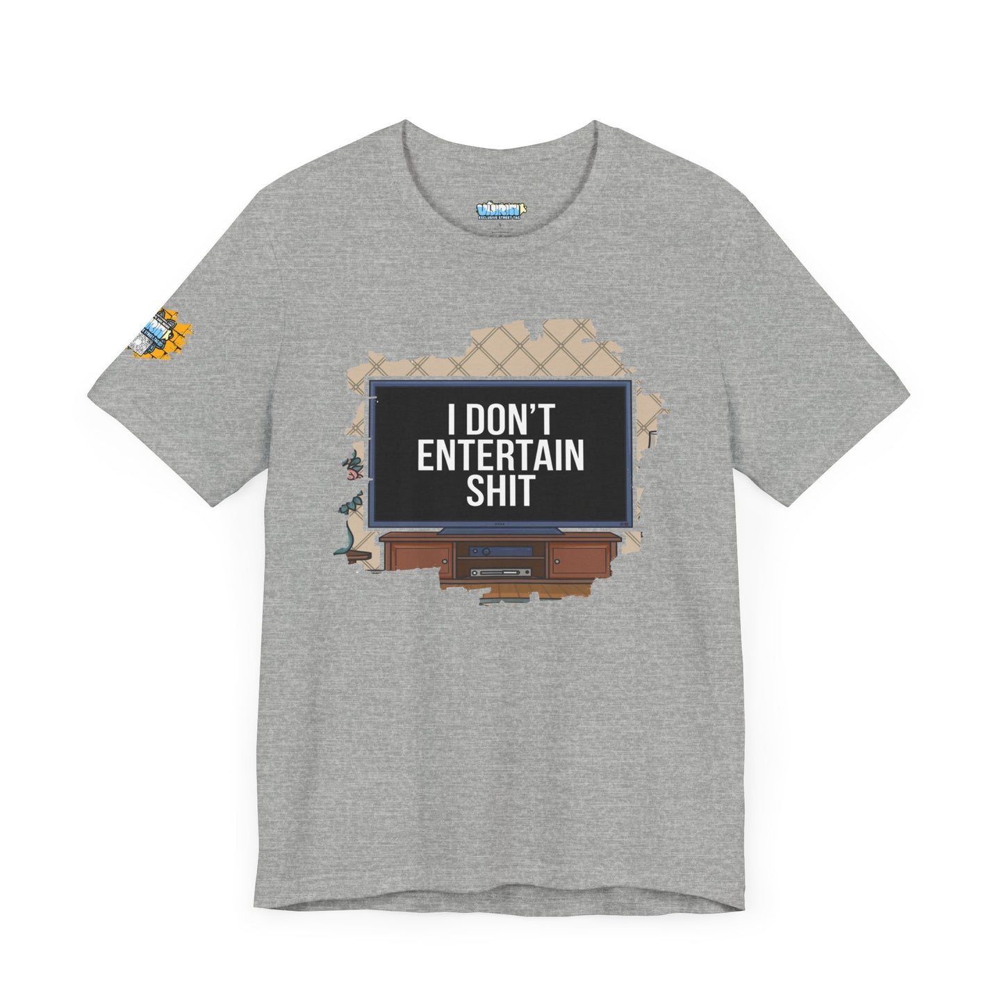 I don't entertain shit Tee