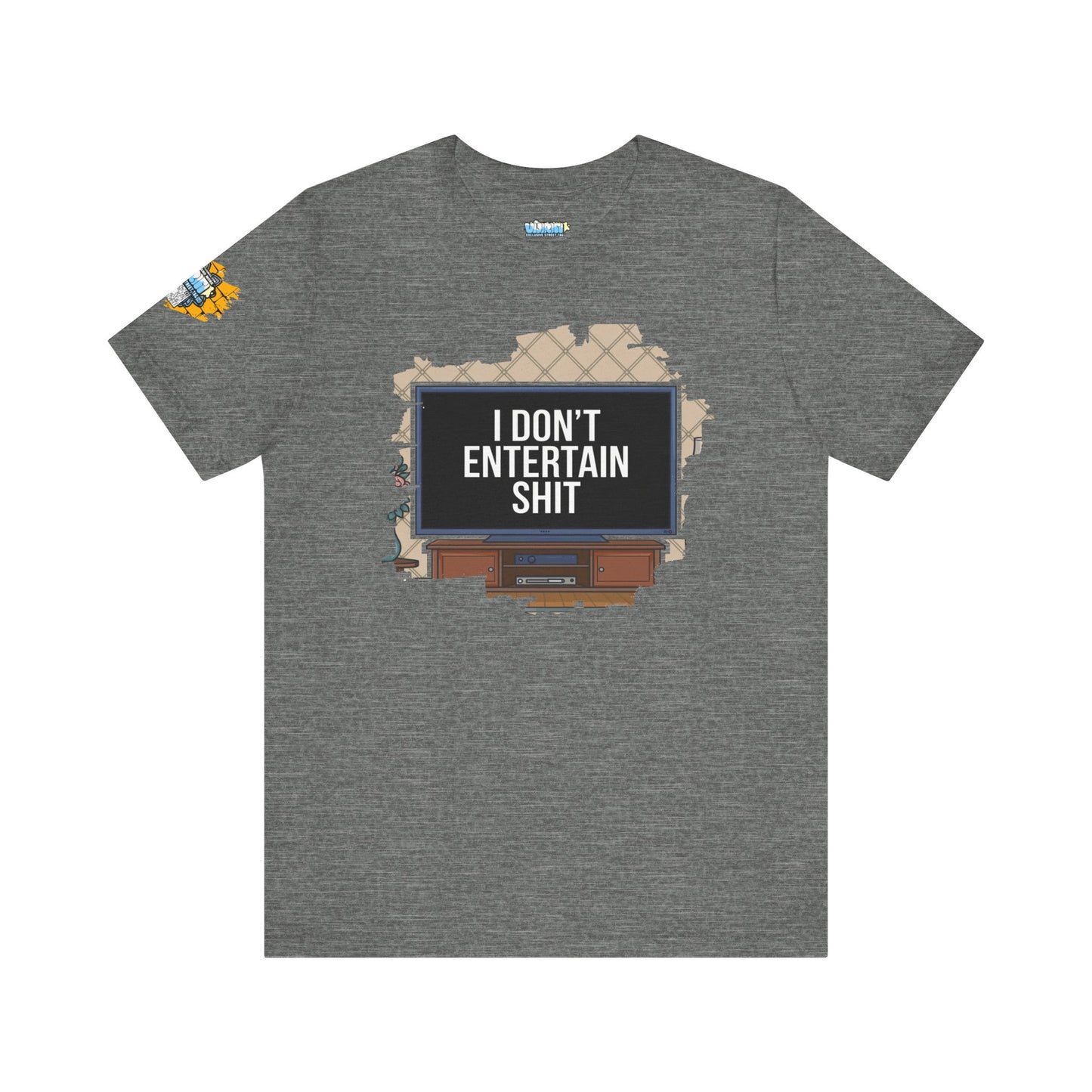 I don't entertain shit Tee