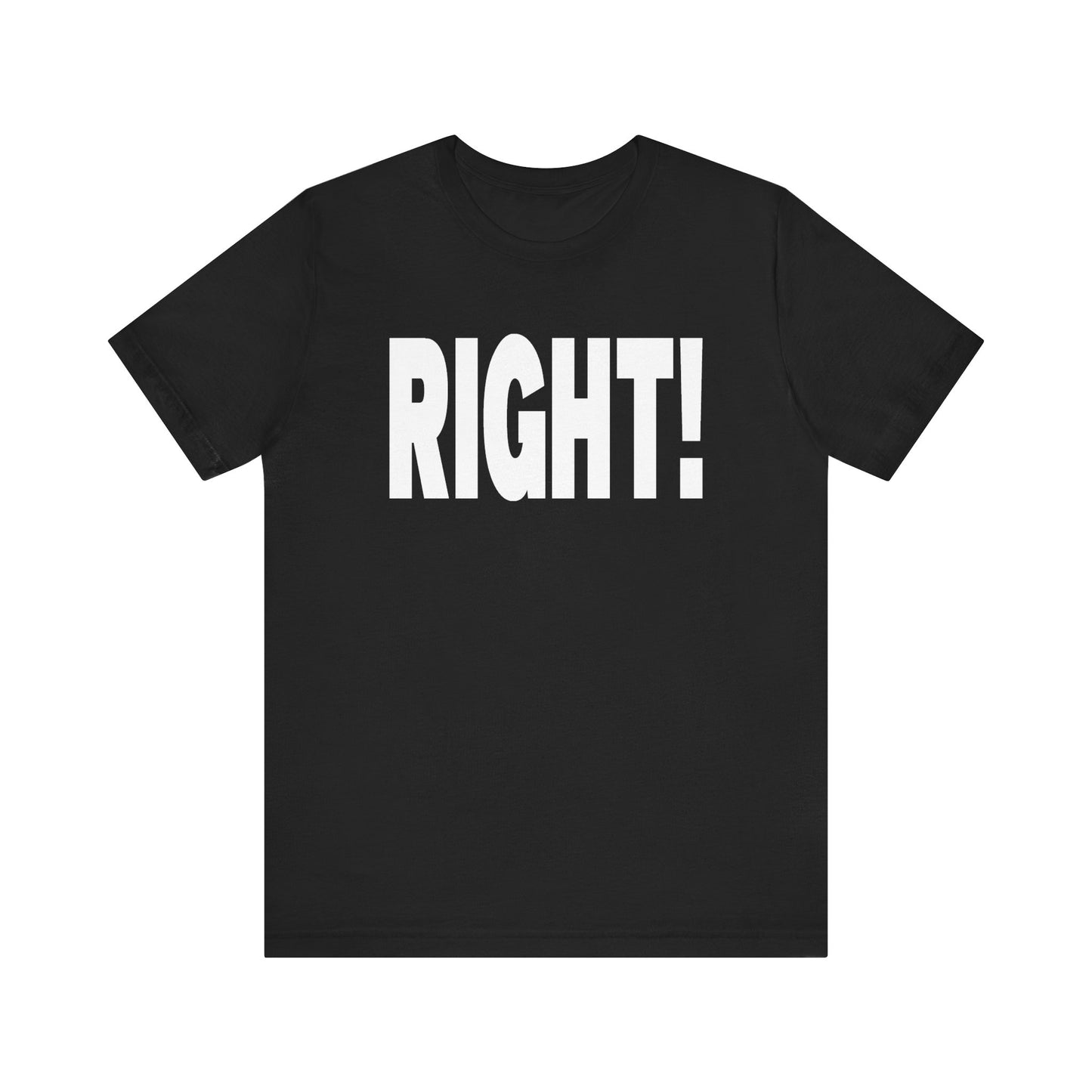 Right! Tee