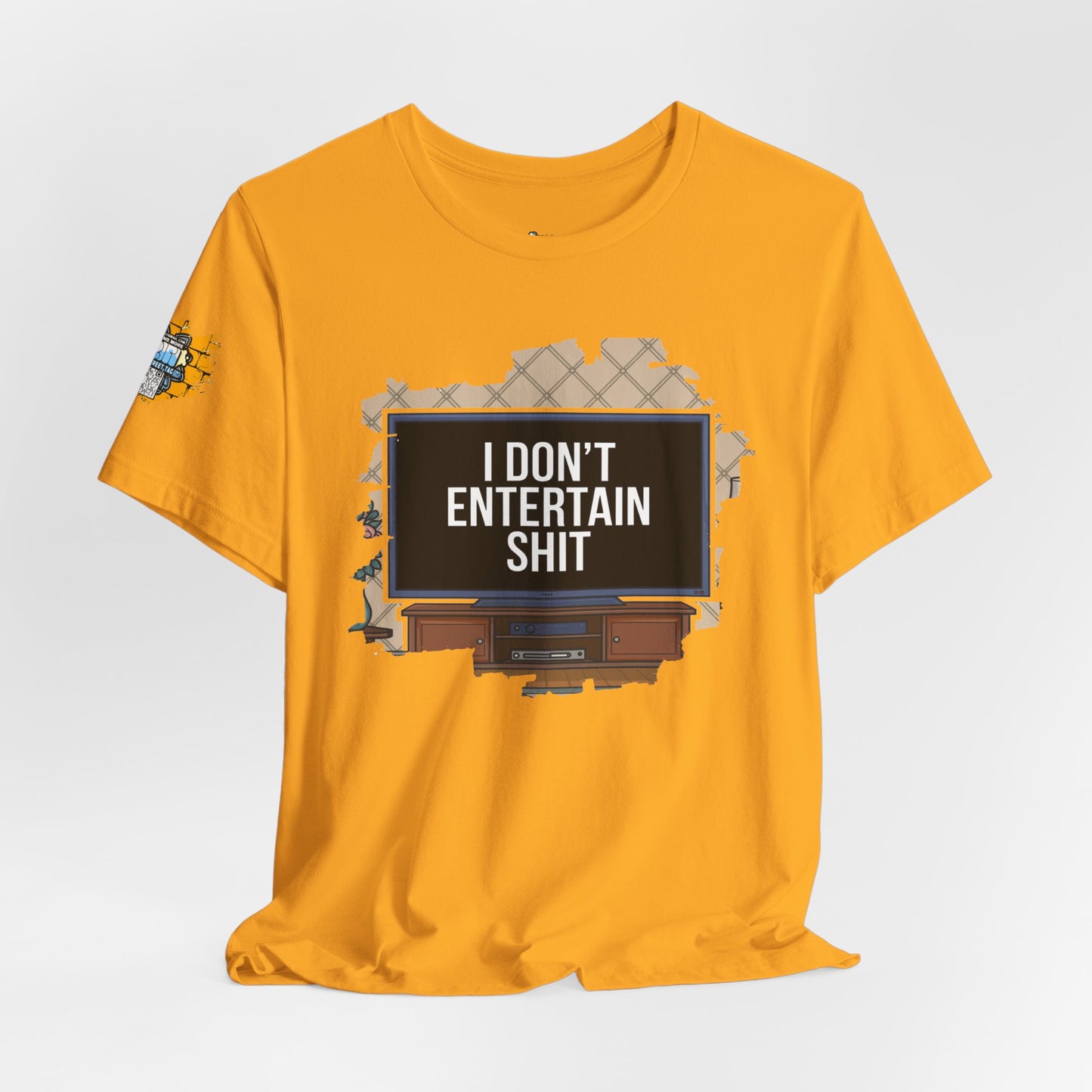 I don't entertain shit Tee