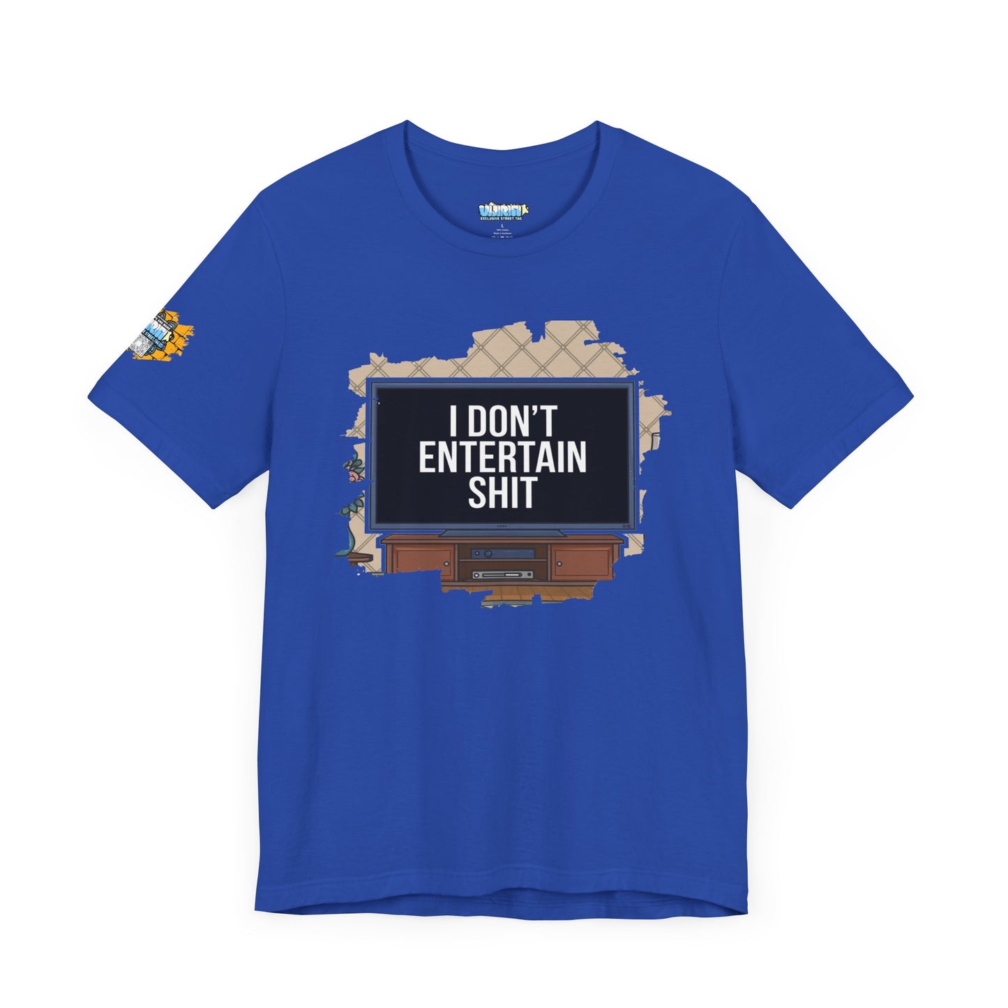 I don't entertain shit Tee