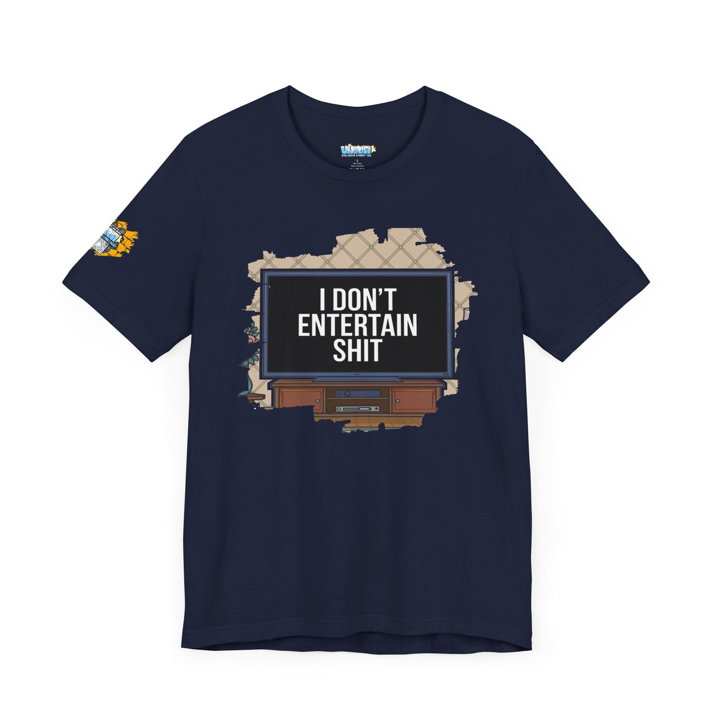 I don't entertain shit Tee