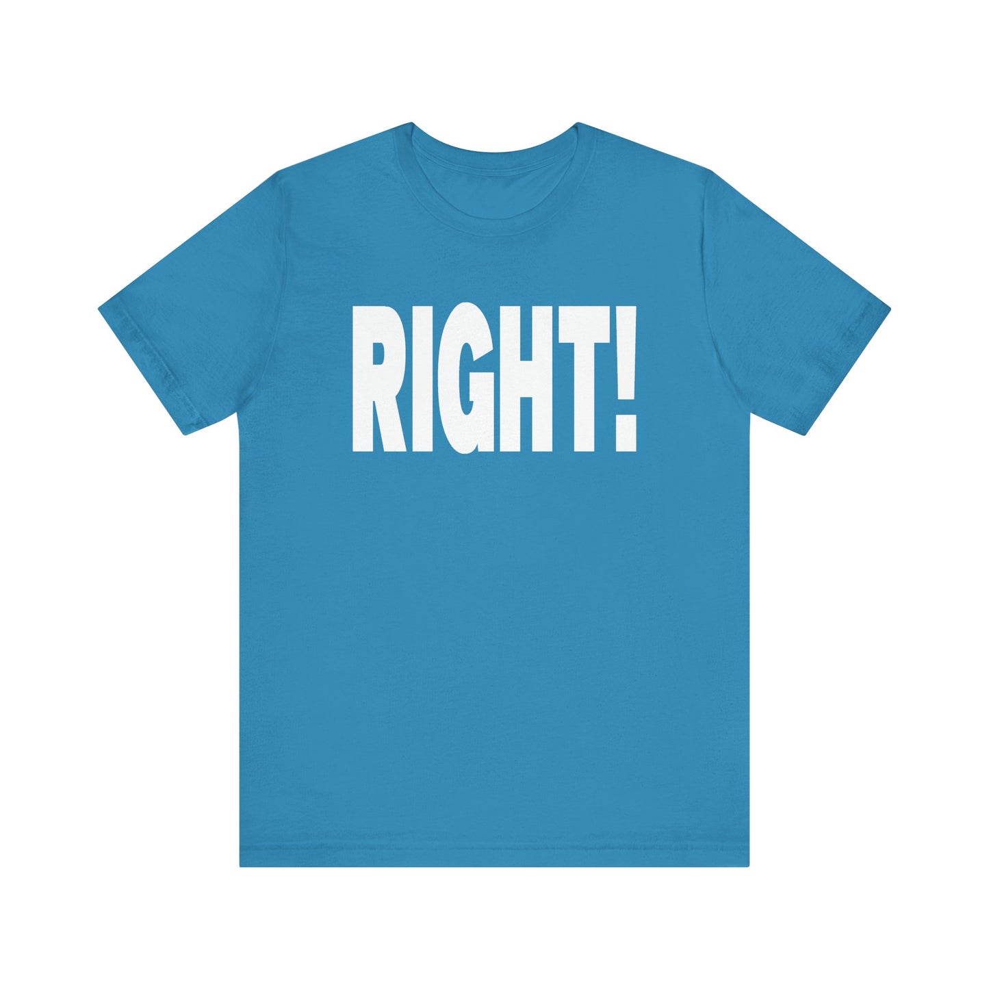 Right! Tee