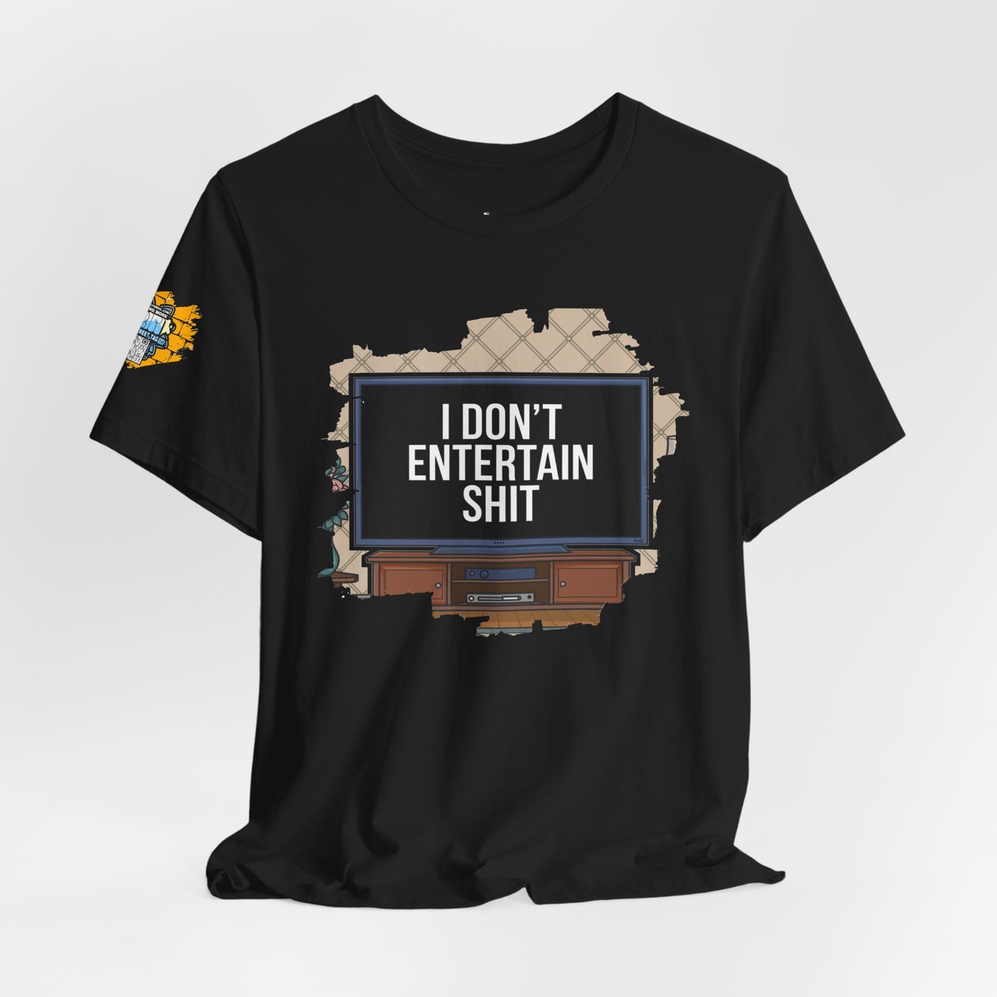 I don't entertain shit Tee