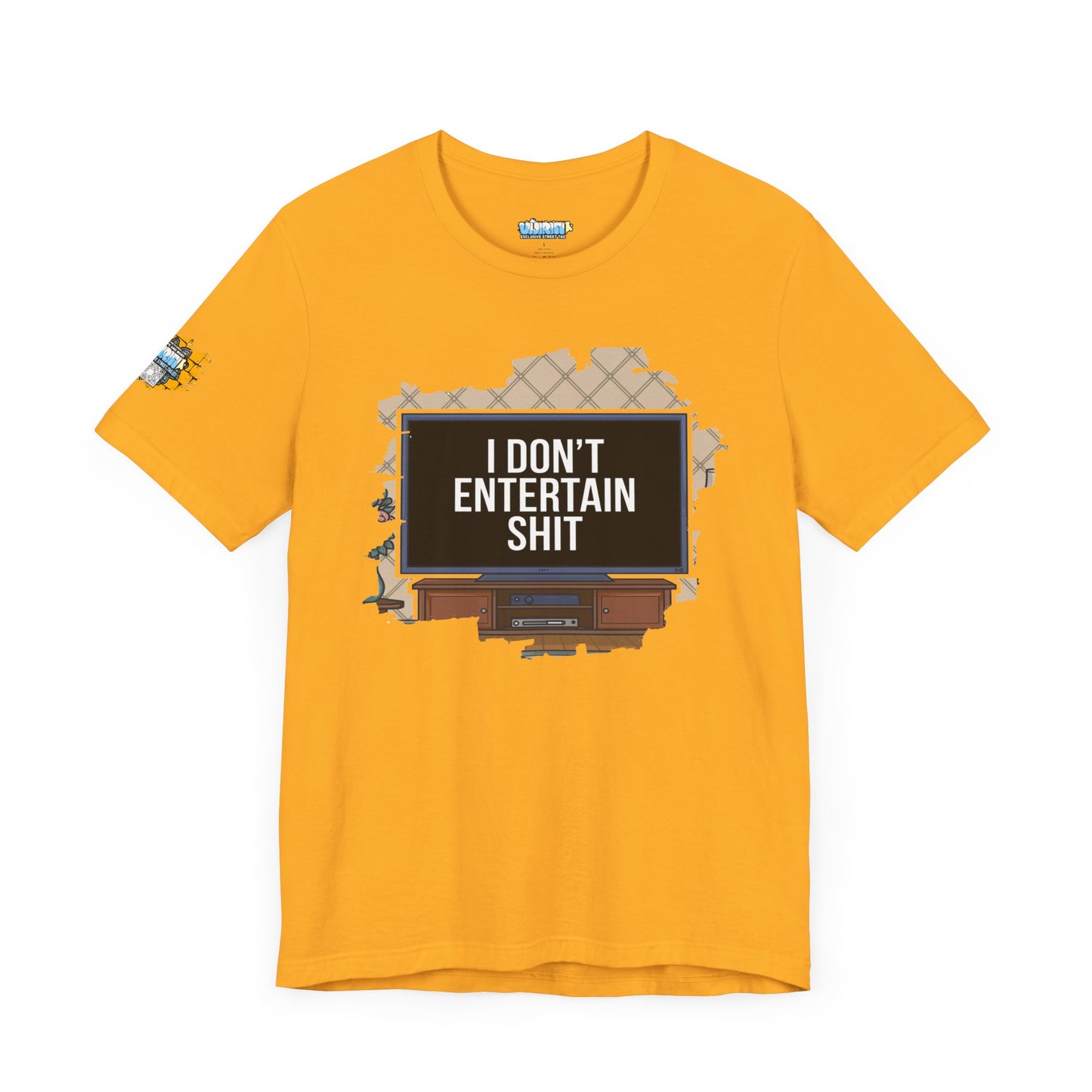 I don't entertain shit Tee