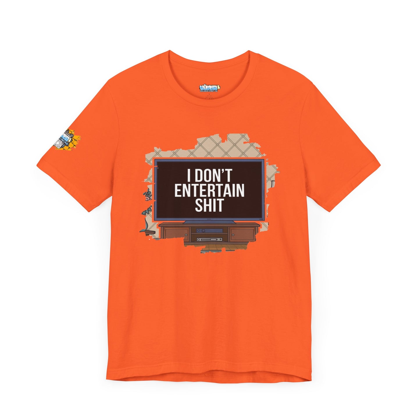 I don't entertain shit Tee