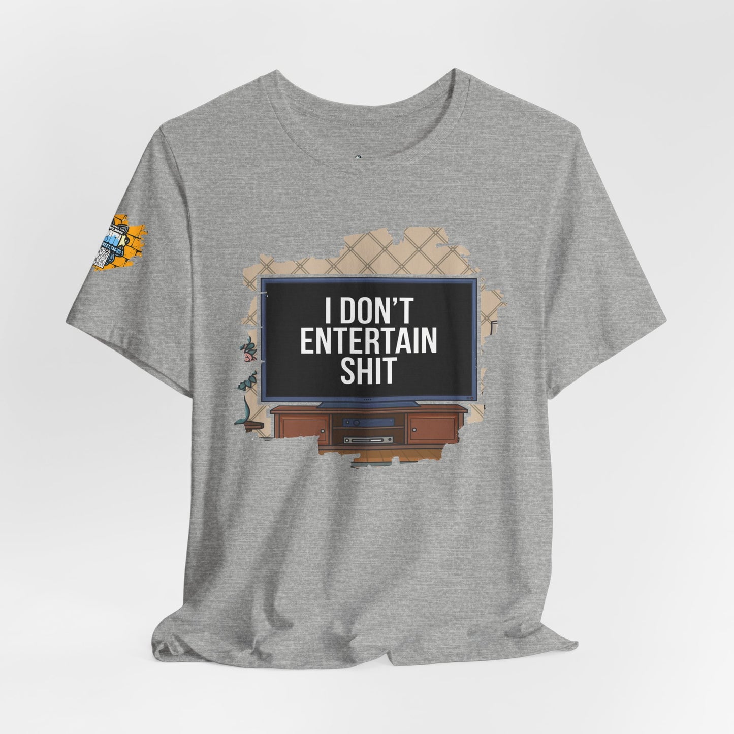 I don't entertain shit Tee