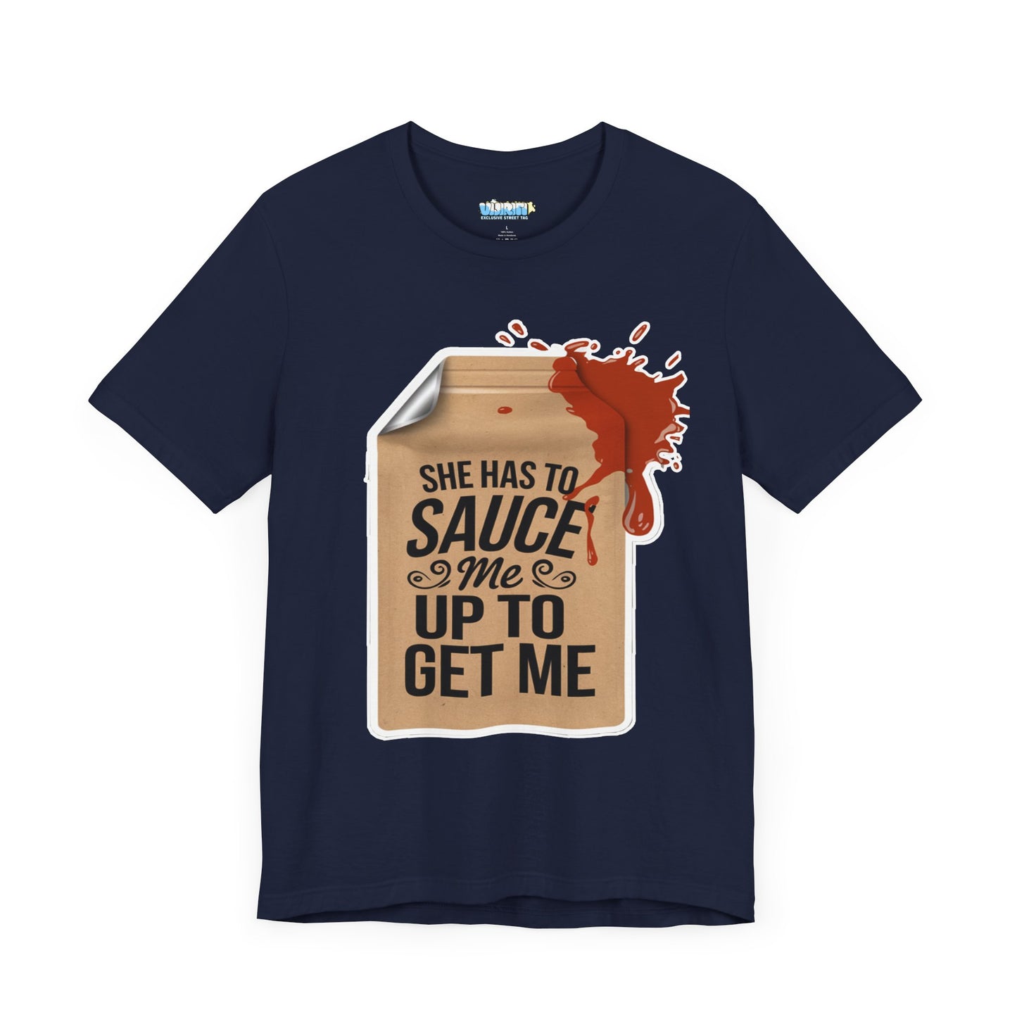 She has to sauce me up Humorous Foodie Unisex Jersey Tee - 'Sauce Me Up' Design