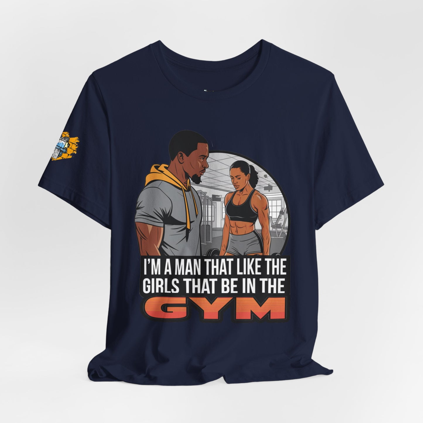 Gym Vibes Men's Jersey Tee - 'I’m a Man That Like the Girls That Be in the Gym'