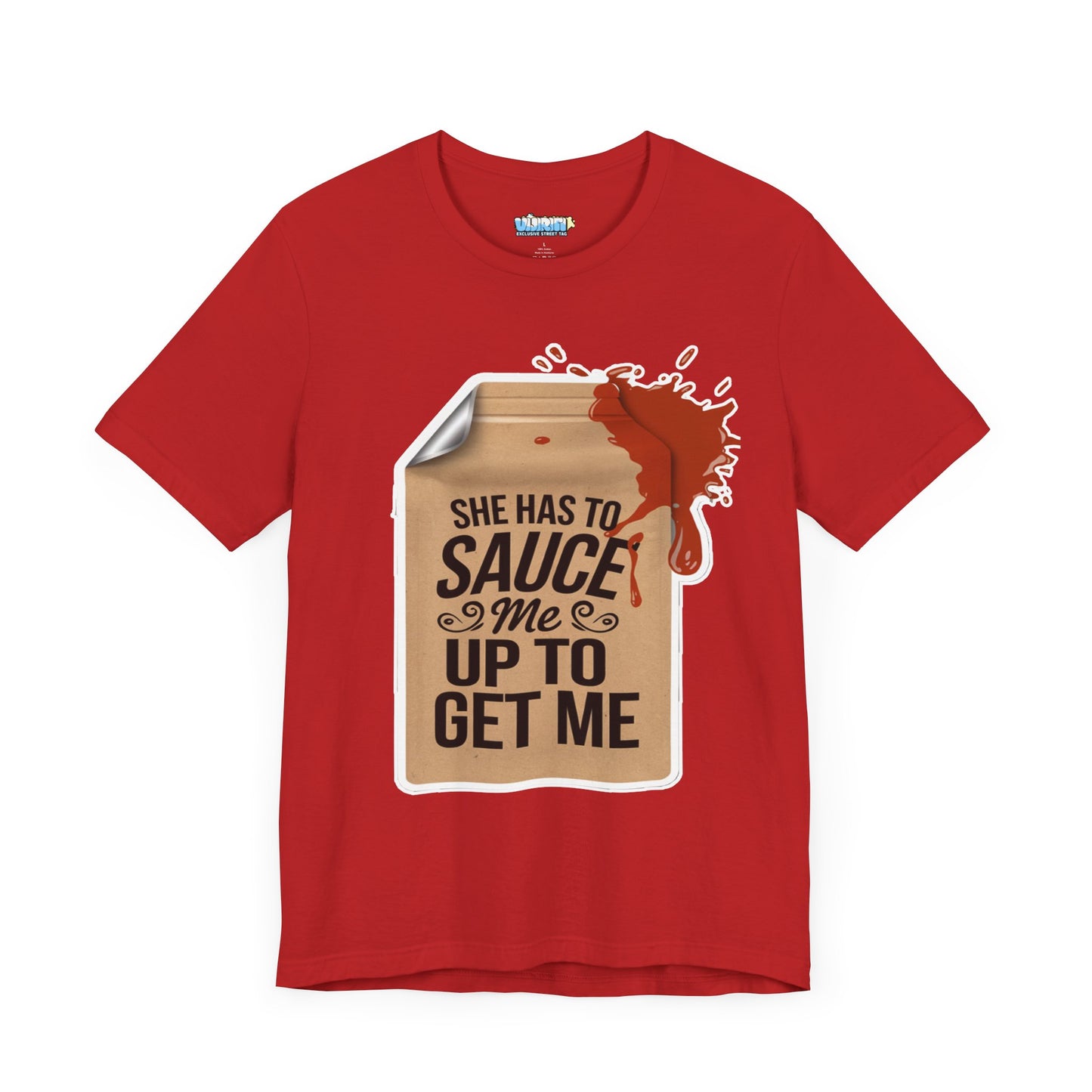 She has to sauce me up Humorous Foodie Unisex Jersey Tee - 'Sauce Me Up' Design