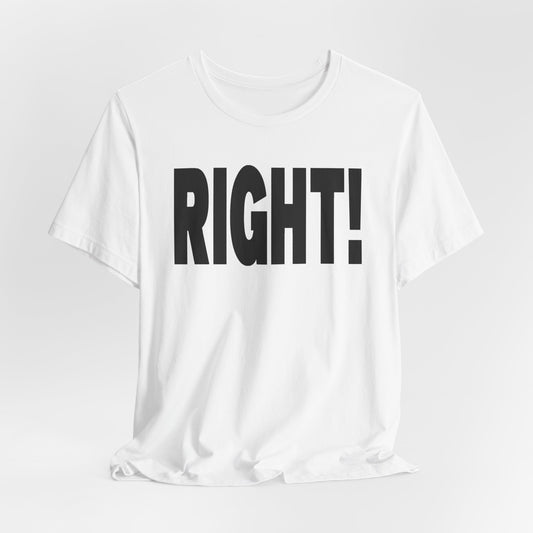 Right! Tee