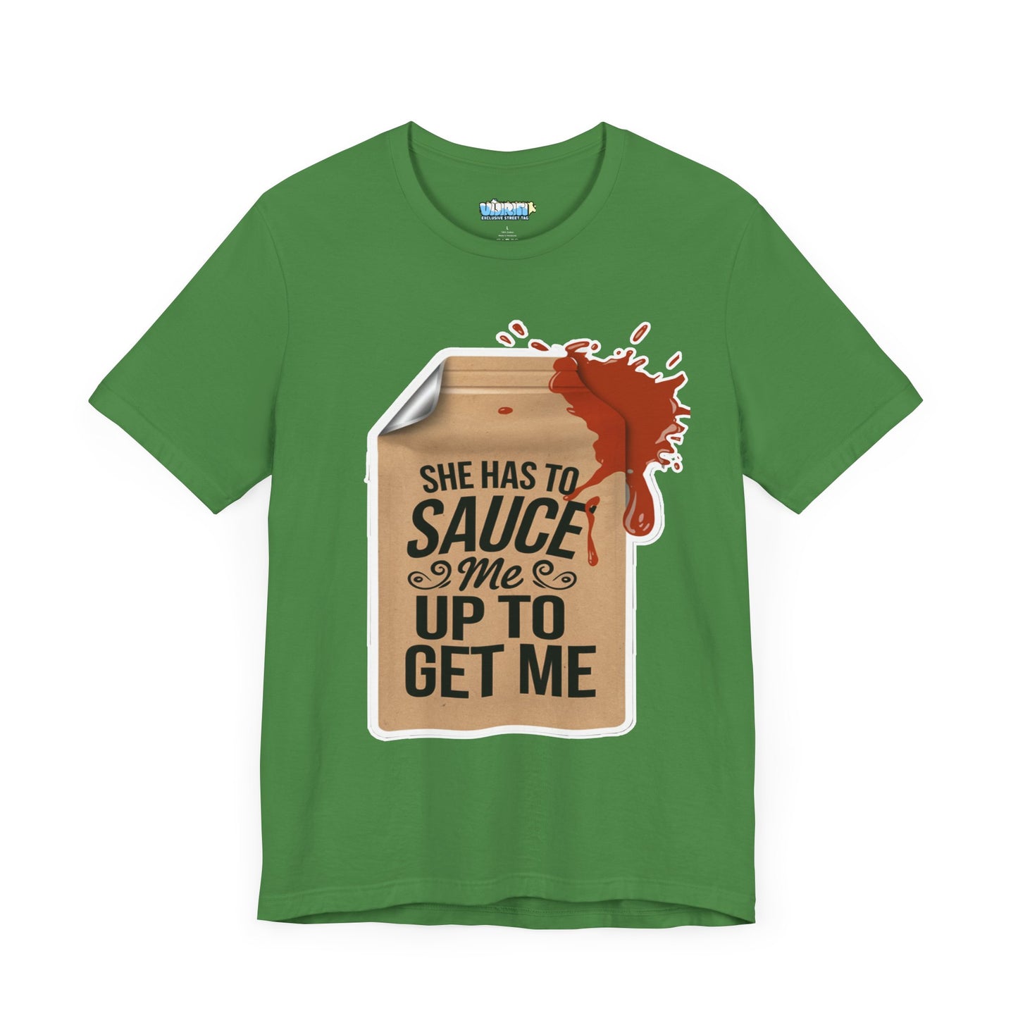She has to sauce me up Humorous Foodie Unisex Jersey Tee - 'Sauce Me Up' Design