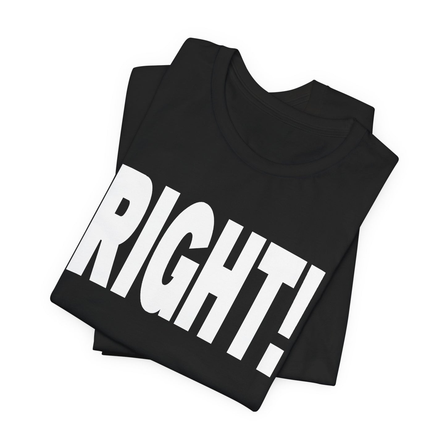 Right! Tee