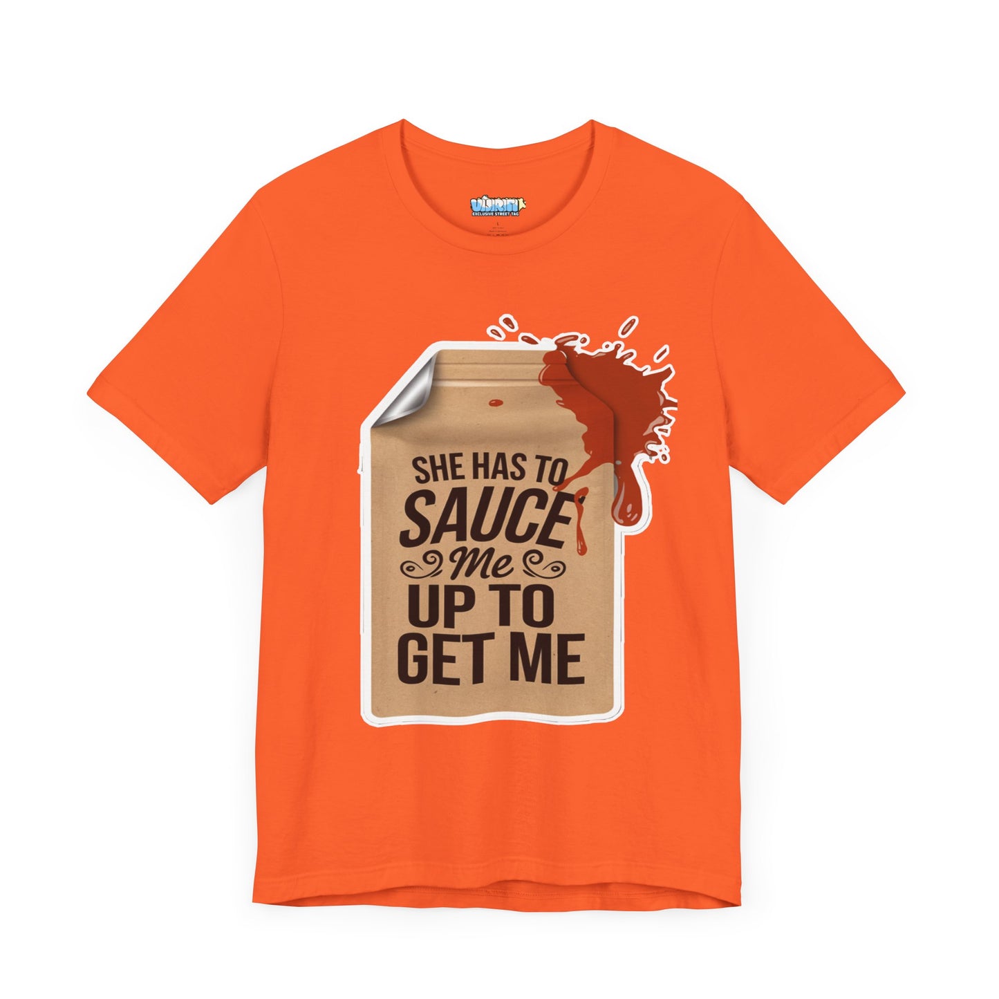 She has to sauce me up Humorous Foodie Unisex Jersey Tee - 'Sauce Me Up' Design