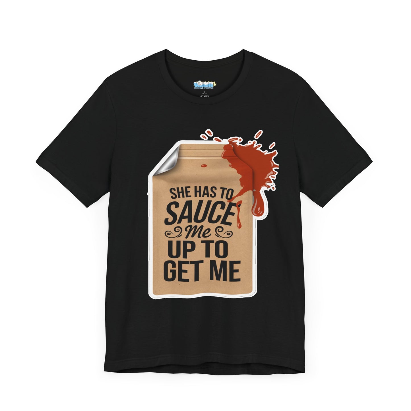 She has to sauce me up Humorous Foodie Unisex Jersey Tee - 'Sauce Me Up' Design