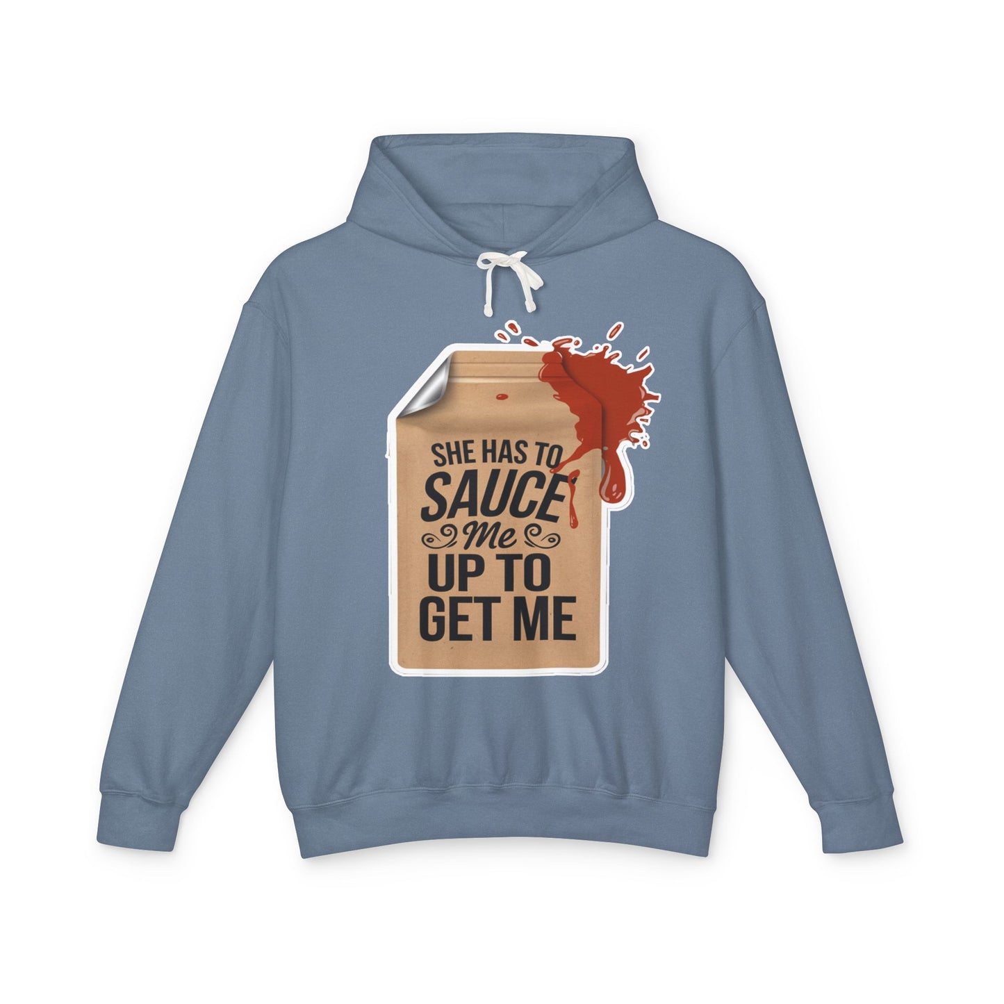 She Has To Sauce Me Up Men's Hoodie,  Lightweight Hooded Sweatshirt, Funny Gift, Casual Wear, Perfect for Holidays, Cute and Comfy