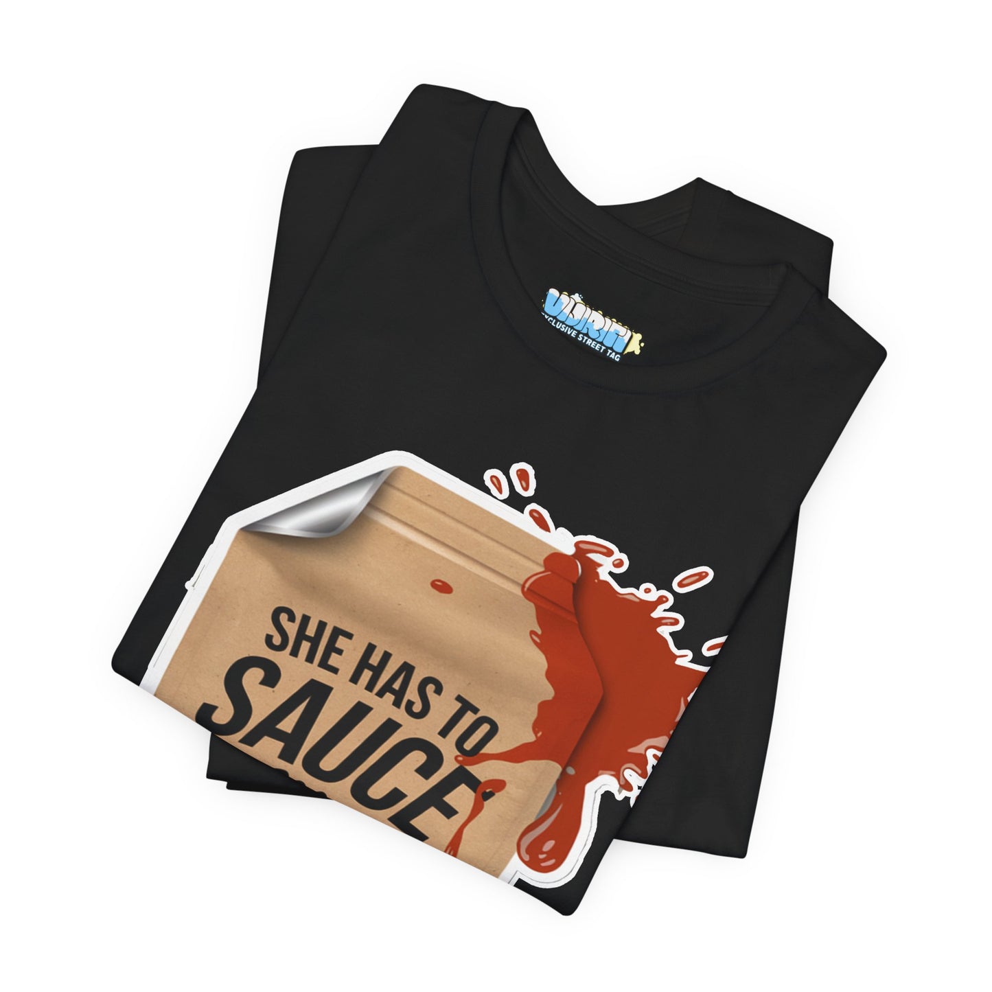 She has to sauce me up Humorous Foodie Unisex Jersey Tee - 'Sauce Me Up' Design