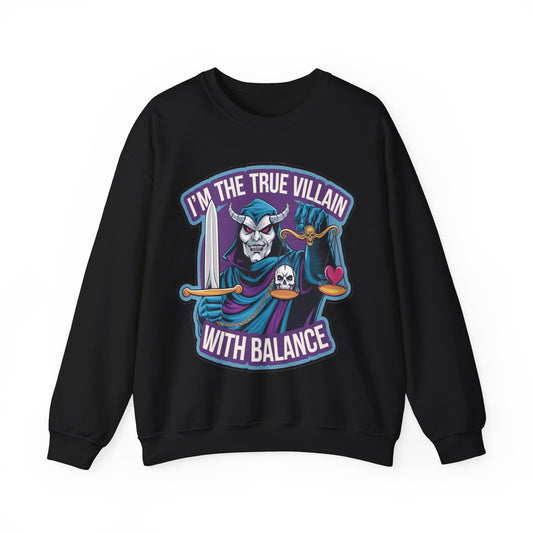 I'm the true villain with balance Crewneck Sweatshirt