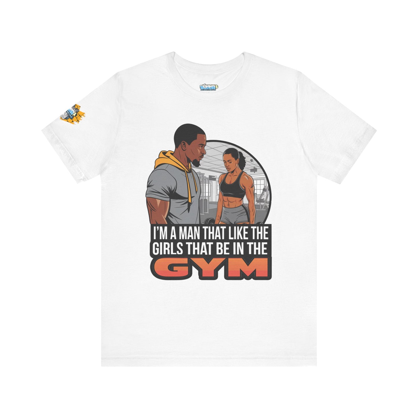 Gym Vibes Men's Jersey Tee - 'I’m a Man That Like the Girls That Be in the Gym'